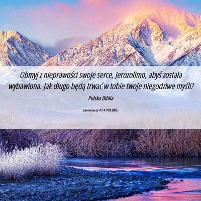 Picture 06 - Jeremiasza 4:14 POLUBG - Obmyj z nieprawości swoje serce, Jerozolimo, - Bible Verse Picture