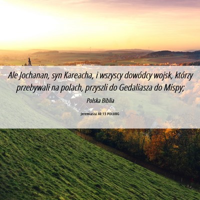 Picture 06 - Jeremiasza 40:13 POLUBG - Ale Jochanan, syn Kareacha, i wszyscy dowódcy - Bible Verse Picture