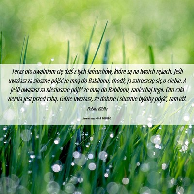 Picture 06 - Jeremiasza 40:4 POLUBG - Teraz oto uwalniam cię dziś z tych - Bible Verse Picture
