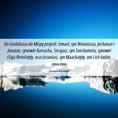 Picture 06 - Jeremiasza 40:8 POLUBG - Do Gedaliasza do Mispy przyszli: Izmael, syn - Bible Verse Picture