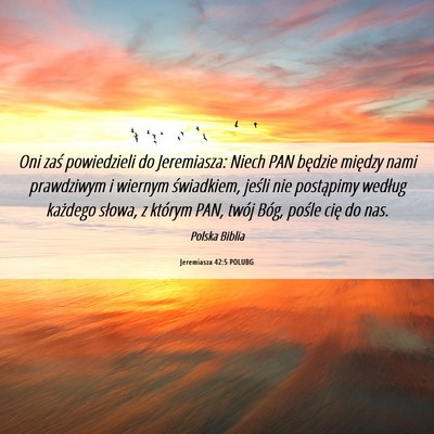 Picture 06 - Jeremiasza 42:5 POLUBG - Oni zaś powiedzieli do Jeremiasza: Niech PAN - Bible Verse Picture