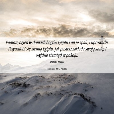 Picture 06 - Jeremiasza 43:12 POLUBG - Podłożę ogień w domach bogów Egiptu i on je - Bible Verse Picture
