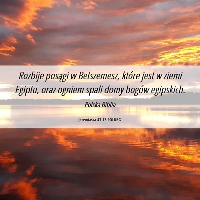 Picture 06 - Jeremiasza 43:13 POLUBG - Rozbije posągi w Betszemesz, które jest w ziemi - Bible Verse Picture