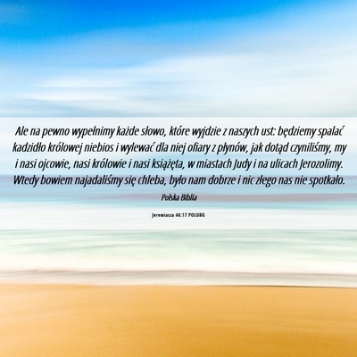 Picture 06 - Jeremiasza 44:17 POLUBG - Ale na pewno wypełnimy każde słowo, które - Bible Verse Picture
