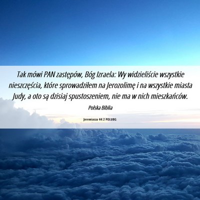 Picture 06 - Jeremiasza 44:2 POLUBG - Tak mówi PAN zastępów, Bóg Izraela: Wy - Bible Verse Picture