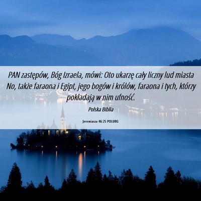 Picture 06 - Jeremiasza 46:25 POLUBG - PAN zastępów, Bóg Izraela, mówi: Oto ukarzę - Bible Verse Picture