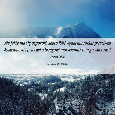 Picture 06 - Jeremiasza 47:7 POLUBG - Ale jakże ma się uspokoić, skoro PAN wydał mu - Bible Verse Picture