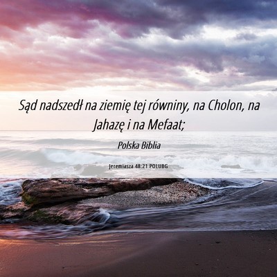 Picture 06 - Jeremiasza 48:21 POLUBG - Sąd nadszedł na ziemię tej równiny, na - Bible Verse Picture