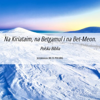Picture 06 - Jeremiasza 48:23 POLUBG - Na Kiriataim, na Betgamul i na - Bible Verse Picture