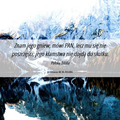Picture 06 - Jeremiasza 48:30 POLUBG - Znam jego gniew, mówi PAN, lecz mu się nie - Bible Verse Picture