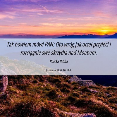 Picture 06 - Jeremiasza 48:40 POLUBG - Tak bowiem mówi PAN: Oto wróg jak orzeł - Bible Verse Picture