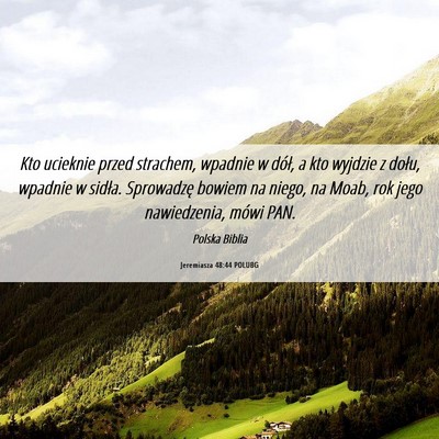 Picture 06 - Jeremiasza 48:44 POLUBG - Kto ucieknie przed strachem, wpadnie w dół, a - Bible Verse Picture