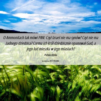 Picture 06 - Jeremiasza 49:1 POLUBG - O Ammonitach tak mówi PAN: Czyż Izrael nie ma - Bible Verse Picture