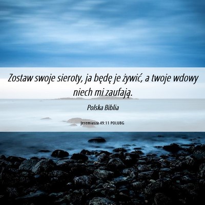 Picture 06 - Jeremiasza 49:11 POLUBG - Zostaw swoje sieroty, ja będę je żywić, a - Bible Verse Picture