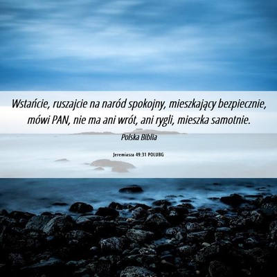 Picture 06 - Jeremiasza 49:31 POLUBG - Wstańcie, ruszajcie na naród spokojny, - Bible Verse Picture