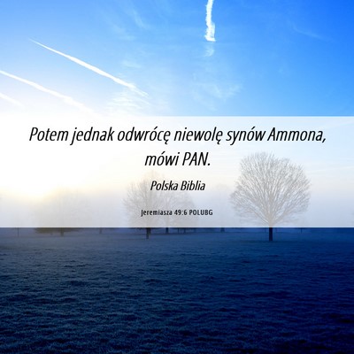 Picture 06 - Jeremiasza 49:6 POLUBG - Potem jednak odwrócę niewolę synów Ammona, - Bible Verse Picture