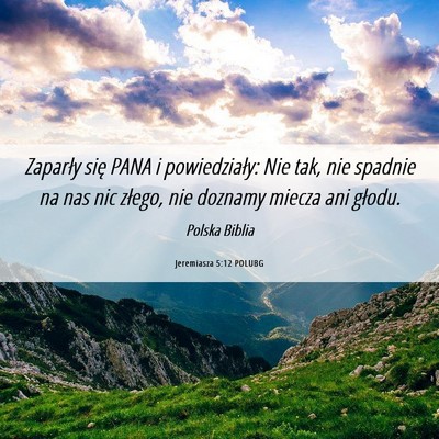 Picture 06 - Jeremiasza 5:12 POLUBG - Zaparły się PANA i powiedziały: Nie tak, nie - Bible Verse Picture