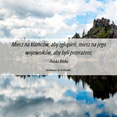 Picture 06 - Jeremiasza 50:36 POLUBG - Miecz na kłamców, aby zgłupieli, miecz na jego - Bible Verse Picture