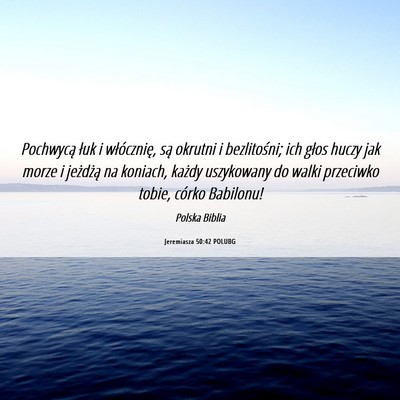 Picture 06 - Jeremiasza 50:42 POLUBG - Pochwycą łuk i włócznię, są okrutni i - Bible Verse Picture