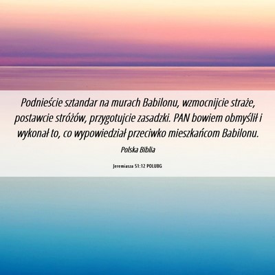 Picture 06 - Jeremiasza 51:12 POLUBG - Podnieście sztandar na murach Babilonu, - Bible Verse Picture