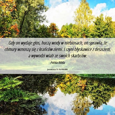 Picture 06 - Jeremiasza 51:16 POLUBG - Gdy on wydaje głos, huczą wody w niebiosach, on - Bible Verse Picture