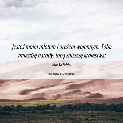 Picture 06 - Jeremiasza 51:20 POLUBG - Jesteś moim młotem i orężem wojennym. Tobą - Bible Verse Picture