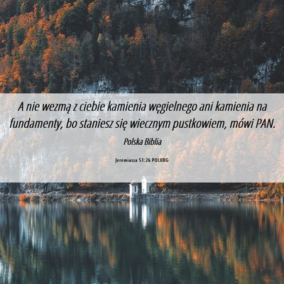 Picture 06 - Jeremiasza 51:26 POLUBG - A nie wezmą z ciebie kamienia węgielnego ani - Bible Verse Picture