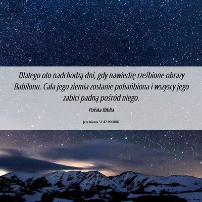 Picture 06 - Jeremiasza 51:47 POLUBG - Dlatego oto nadchodzą dni, gdy nawiedzę - Bible Verse Picture