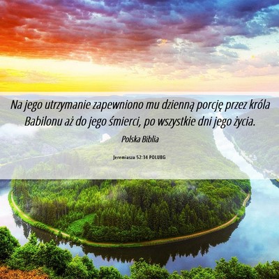 Picture 06 - Jeremiasza 52:34 POLUBG - Na jego utrzymanie zapewniono mu dzienną porcję - Bible Verse Picture