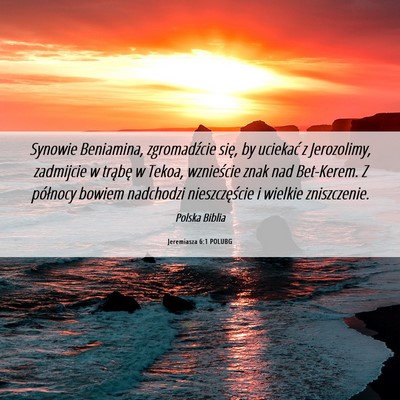 Picture 06 - Jeremiasza 6:1 POLUBG - Synowie Beniamina, zgromadźcie się, by uciekać - Bible Verse Picture