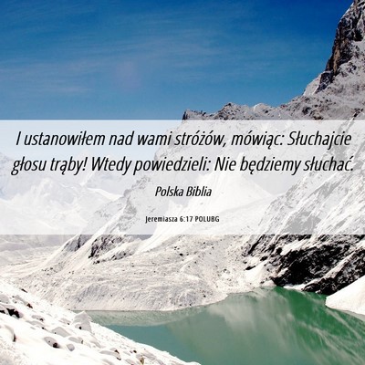 Picture 06 - Jeremiasza 6:17 POLUBG - I ustanowiłem nad wami stróżów, mówiąc: - Bible Verse Picture
