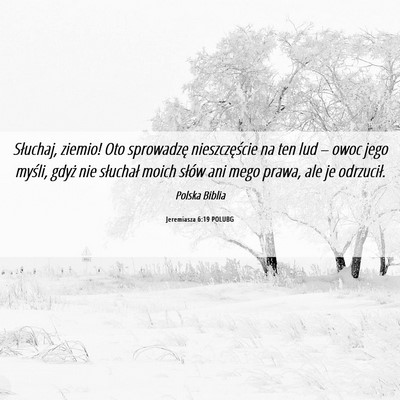 Picture 06 - Jeremiasza 6:19 POLUBG - Słuchaj, ziemio! Oto sprowadzę nieszczęście - Bible Verse Picture