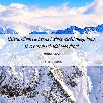 Picture 06 - Jeremiasza 6:27 POLUBG - Ustanowiłem cię basztą i wieżą wśród mego - Bible Verse Picture