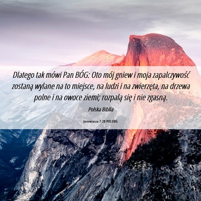 Picture 06 - Jeremiasza 7:20 POLUBG - Dlatego tak mówi Pan BÓG: Oto mój gniew i moja - Bible Verse Picture