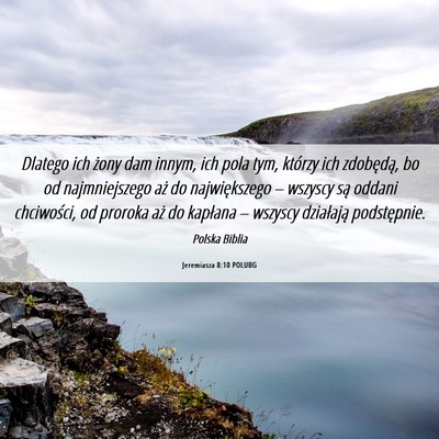 Picture 06 - Jeremiasza 8:10 POLUBG - Dlatego ich żony dam innym, ich pola tym, - Bible Verse Picture