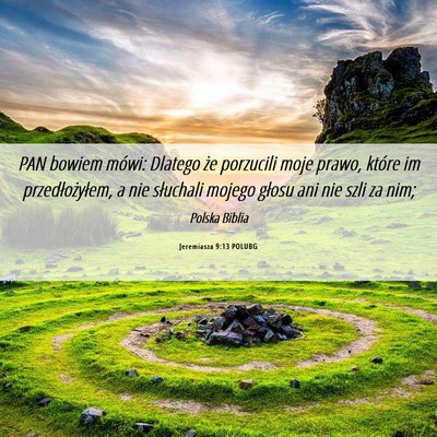 Picture 06 - Jeremiasza 9:13 POLUBG - PAN bowiem mówi: Dlatego że porzucili moje - Bible Verse Picture