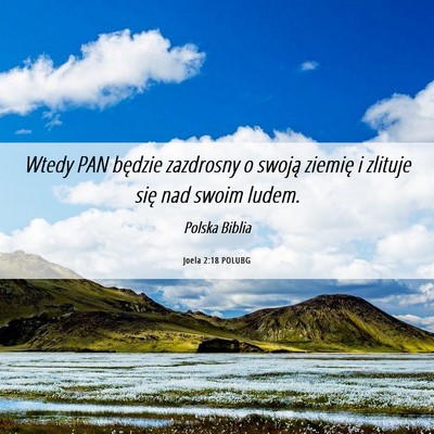 Picture 06 - Joela 2:18 POLUBG - Wtedy PAN będzie zazdrosny o swoją ziemię i - Bible Verse Picture