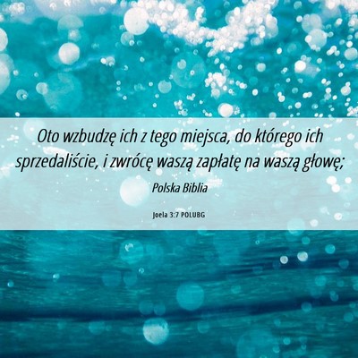 Picture 06 - Joela 3:7 POLUBG - Oto wzbudzę ich z tego miejsca, do którego ich - Bible Verse Picture
