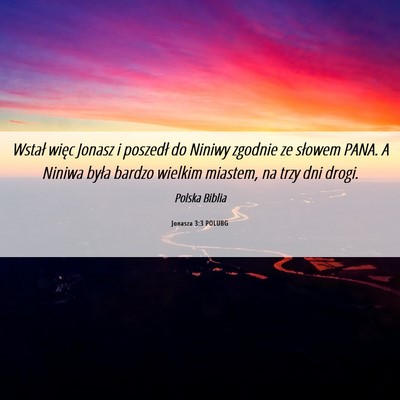 Picture 06 - Jonasza 3:3 POLUBG - Wstał więc Jonasz i poszedł do Niniwy zgodnie - Bible Verse Picture