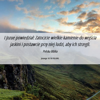 Picture 06 - Jozuego 10:18 POLUBG - I Jozue powiedział: Zatoczcie wielkie kamienie - Bible Verse Picture