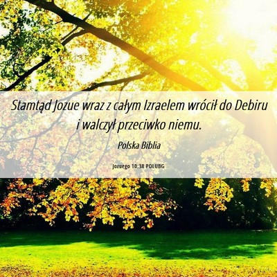 Picture 06 - Jozuego 10:38 POLUBG - Stamtąd Jozue wraz z całym Izraelem wrócił do - Bible Verse Picture