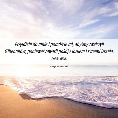 Picture 06 - Jozuego 10:4 POLUBG - Przyjdźcie do mnie i pomóżcie mi, abyśmy - Bible Verse Picture