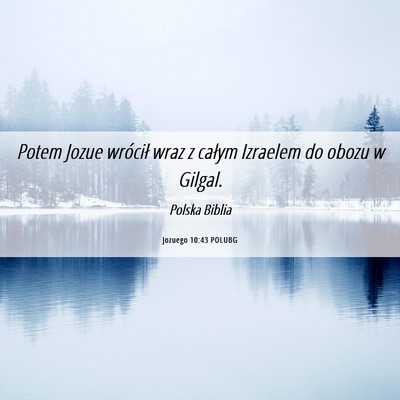 Picture 06 - Jozuego 10:43 POLUBG - Potem Jozue wrócił wraz z całym Izraelem do - Bible Verse Picture