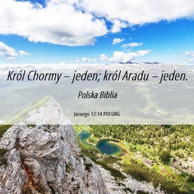 Picture 06 - Jozuego 12:14 POLUBG - Król Chormy – jeden; król Aradu – - Bible Verse Picture