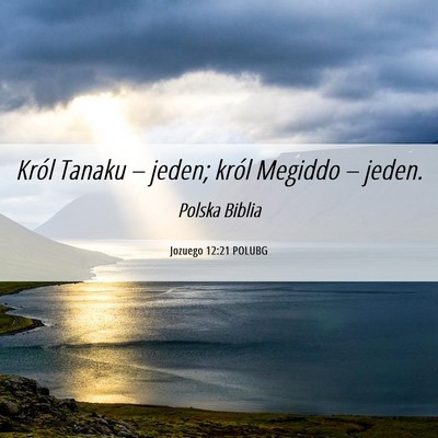 Picture 06 - Jozuego 12:21 POLUBG - Król Tanaku – jeden; król Megiddo – - Bible Verse Picture