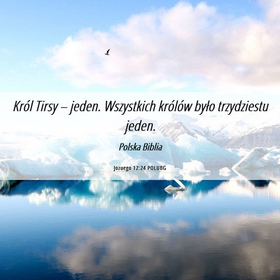 Picture 06 - Jozuego 12:24 POLUBG - Król Tirsy – jeden. Wszystkich królów było - Bible Verse Picture