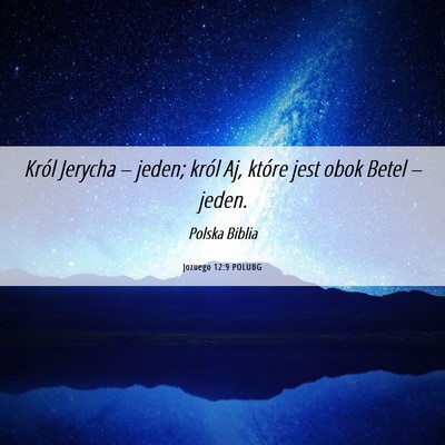 Picture 06 - Jozuego 12:9 POLUBG - Król Jerycha – jeden; król Aj, które jest - Bible Verse Picture