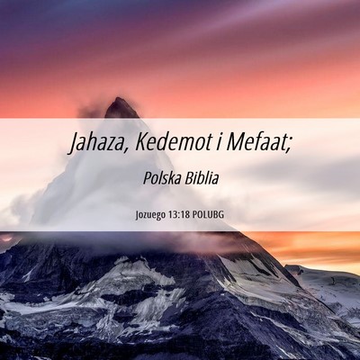 Picture 06 - Jozuego 13:18 POLUBG - Jahaza, Kedemot i - Bible Verse Picture