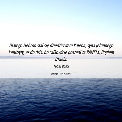 Picture 06 - Jozuego 14:14 POLUBG - Dlatego Hebron stał się dziedzictwem Kaleba, - Bible Verse Picture