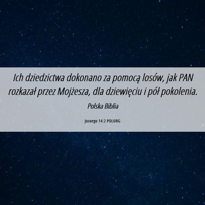 Picture 06 - Jozuego 14:2 POLUBG - Ich dziedzictwa dokonano za pomocą losów, jak - Bible Verse Picture